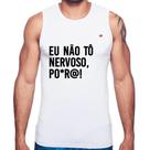 Regata Eu não tô nervoso, po*r@! - Foca na Moda