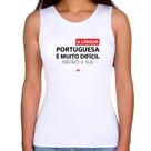 Regata Feminina A língua portuguesa é muito difícil, prefiro a sua - Foca na Moda