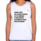 Regata Feminina Durmo tanto que acordo cansada - Foca na Moda
