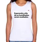 Regata Feminina Esperando o dia de os humilhados serem exaltados - Foca na Moda Regata Feminina Esperando o dia de os humilhados serem exaltados - Foca na Moda