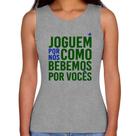 Regata Feminina Joguem por nós como bebemos por vocês (Copa do Mundo - Seleção Brasileira) - Foca na Moda