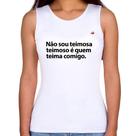 Regata Feminina Não sou teimosa, teimoso é quem teima comigo - Foca na Moda Regata Feminina Não sou teimosa, teimoso é quem teima comigo - Foca na Moda