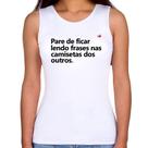 Regata Feminina Pare de ficar lendo frases nas camisetas dos outros - Foca na Moda