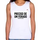 Regata Feminina Preciso de um feriado... todos os dias - Foca na Moda Regata Feminina Preciso de um feriado... todos os dias - Foca na Moda