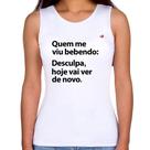 Regata Feminina Quem me viu bebendo: desculpa, hoje vai ver de novo - Foca na Moda