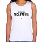 Regata Feminina Toca pro pai - Foca na Moda Regata Feminina Toca pro pai - Foca na Moda