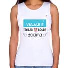 Regata Feminina Viajar é trocar a roupa da alma - Foca na Moda