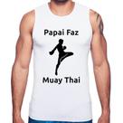 Regata Papai Faz Muay Thai - Foca na Moda Regata Papai Faz Muay Thai - Foca na Moda