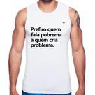 Regata Prefiro quem fala pobrema a quem cria problema - Foca na Moda Regata Prefiro quem fala pobrema a quem cria problema - Foca na Moda