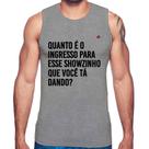 Regata Quanto é o ingresso para esse showzinho que você tá dando - Foca na Moda Regata Quanto é o ingresso para esse showzinho que você tá dando - Foca na Moda