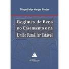 Regimes de bens no casamento e na uniao familiar estavel