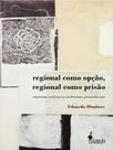 Regional como opção, regional como prisão - vol. 1 - ALAMEDA