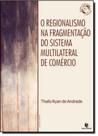Regionalismo na Fragmentação do Sistema Multilateral de Comércio, O