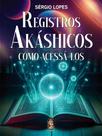 Registros Akáshicos e Como Acessá-los de Forma Eficaz
