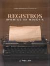 Registros - inventos da memória