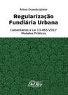 Regularização Fundiária Urbana - Comentários a Lei Nº 13.465/2017 - Del Rey Regularização Fundiária Urbana - Comentários a Lei Nº 13.465/2017 - Del Rey