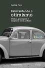 Reinventando o Otimismo - Ditadura, propaganda e imaginário social no Brasil - FGV