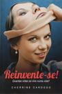 Reinvente-Se! Quantas Vidas Se Vive Numa Vida Reinvente-Se! Quantas Vidas Se Vive Numa Vida