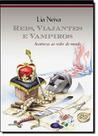 Reis, Viajantes E Vampiros - Aventuras Ao Redor Do Mundo - BERTRAND BRASIL