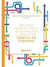 Relação terapêutica e intervenções clínicas na terapia do esquema Relação terapêutica e intervenções clínicas na terapia do esquema