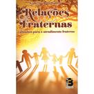 Relações Fraternas - Caminhos para o Atendimento Fraterno - BELE Relações Fraternas - Caminhos para o Atendimento Fraterno - BELE