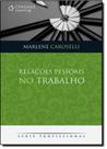 Relações Pessoais no Trabalho - Série Profissional - CENGAGE LEARNING NACIONAL Relações Pessoais no Trabalho - Série Profissional - CENGAGE LEARNING NACIONAL