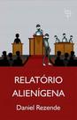 RELATÓRIO ALIENÍGENA - Autor: REZENDE, DANIEL - ALL PRINT