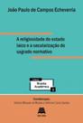 Religiosidade do Estado Laico e a Secularizacao do Sagrado Normativo, A