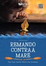 Remando Contra a Maré - Fazer, Pensar, Aprender, Motivar, Criar e Acompanhar - PHORTE EDITORA LTDA