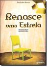 Renasce Uma Estrela Renasce Uma Estrela