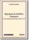 Repetição do Indébito Tributário: O Inconstitucional Artigo 166 do Ctn - RENOVAR