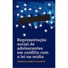 Representação social de adolescentes em conflito com a lei na mídia - LIVRO DO AUTOR