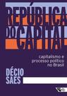 República do capital: capitalismo e processo político no Brasil - BOITEMPO República do capital: capitalismo e processo político no Brasil - BOITEMPO