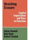 Resisting erasure - capital, imperialism and race in palestine