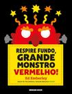 Respire Fundo, Grande Monstro Vermelho!