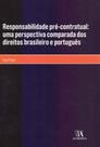 Responsabilidadae Pre-conratual: Uma Perspectiva Comparada dos Direitos Brasileiro e Português Responsabilidadae Pre-conratual: Uma Perspectiva Comparada dos Direitos Brasileiro e Português