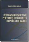 Responsabilidade Civil Danos Decorrentes da Pratica do Cartel