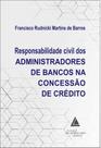 Responsabilidade Civil dos Administradores de Bancos na Concessão de Crédito - 01ed/21 - LAR FREI LUIZ Responsabilidade Civil dos Administradores de Bancos na Concessão de Crédito - 01ed/21 - LAR FREI LUIZ