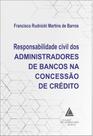 Responsabilidade civil dos administradores de bancos na concessão de crédito