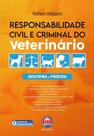 Responsabilidade Civil e Criminal do Veterinário Responsabilidade Civil e Criminal do Veterinário