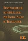 Responsabilidade do Empregador por Danos a Saude do Trabalhador Responsabilidade do Empregador por Danos a Saude do Trabalhador