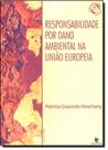 Responsabilidade por Dano Ambiental na União Européia - UNIJUI Responsabilidade por Dano Ambiental na União Européia - UNIJUI
