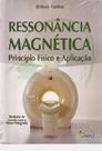 Ressonância Magnética - Princípio Físico e Aplicação Ressonância Magnética - Princípio Físico e Aplicação