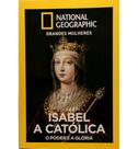 Revista National Geographic: Mulheres - Isabel a Católica