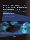 Revoltas, conflitos e os novos caminhos da geopolítica Revoltas, conflitos e os novos caminhos da geopolítica