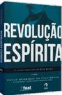 Revolução espírita - a teoria esquecida de allan kardec Revolução espírita - a teoria esquecida de allan kardec