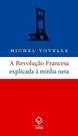 Revolução Francesa Explicada a Minha Neta, A