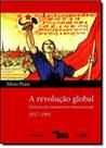Revolução Global, A: História do Comunismo Internacional - 1917-1911 - CONTRAPONTO