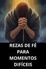 Rezas de Fé para Momentos Difíceis