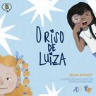 Riso De Luiza, O: Livro Infantil Sobre Autismo, Inclusão, Empatia E As Diferentes Formas De Ser Feliz Riso De Luiza, O: Livro Infantil Sobre Autismo, Inclusão, Empatia E As Diferentes Formas De Ser Feliz